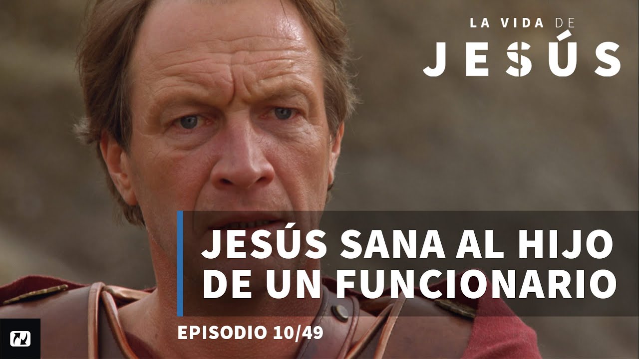 Sanidad del hijo del funcionario | La vida de Jesús | Juan 4:43-54 |10 de 49