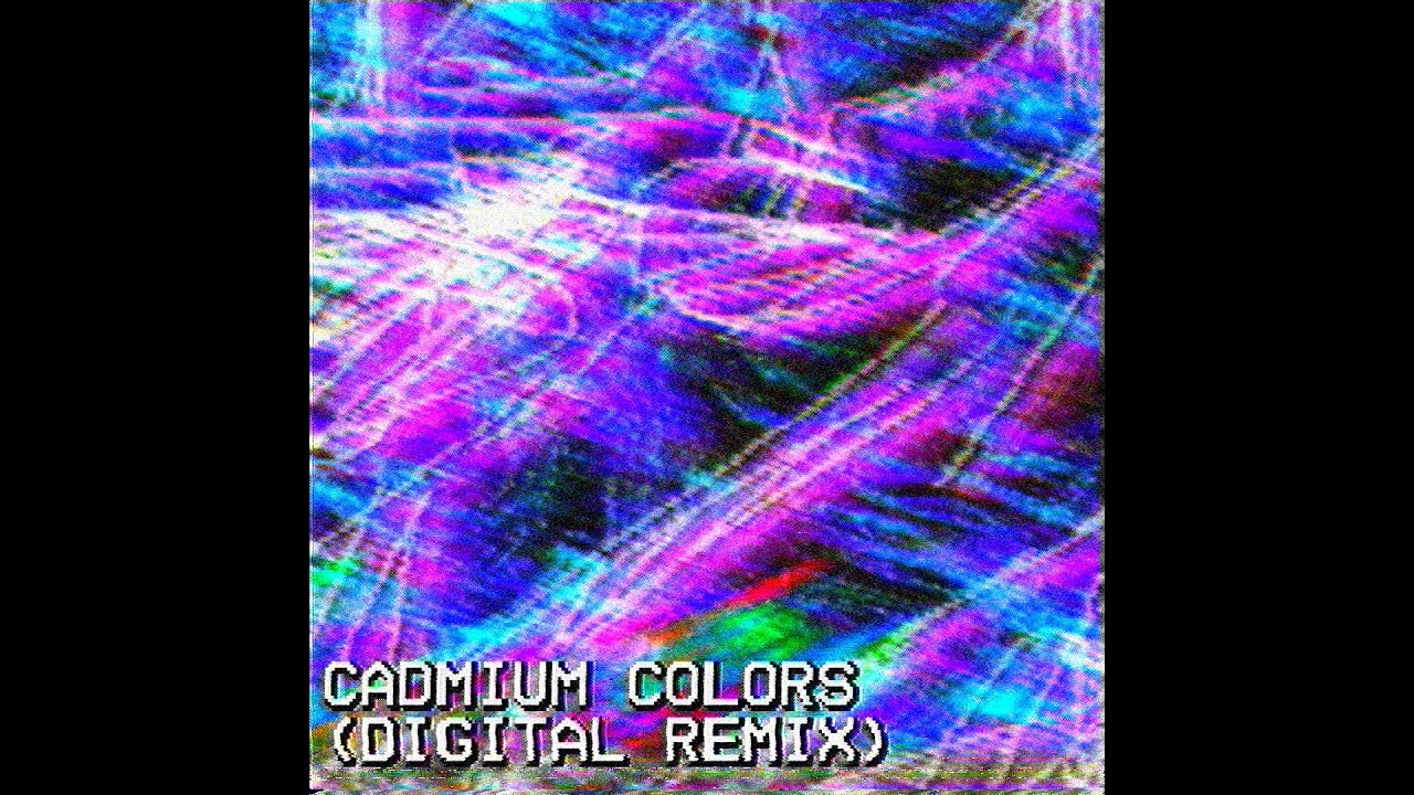 Cadmium Colors (DIGITAL REMIX) (Lyric Video)
