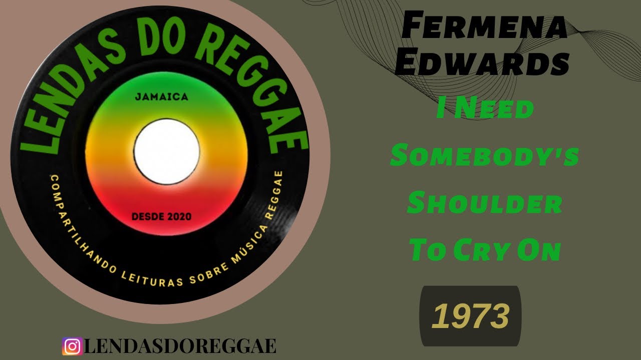 Fermena Edwards - I Need Somebodys Shoulder To Cry On