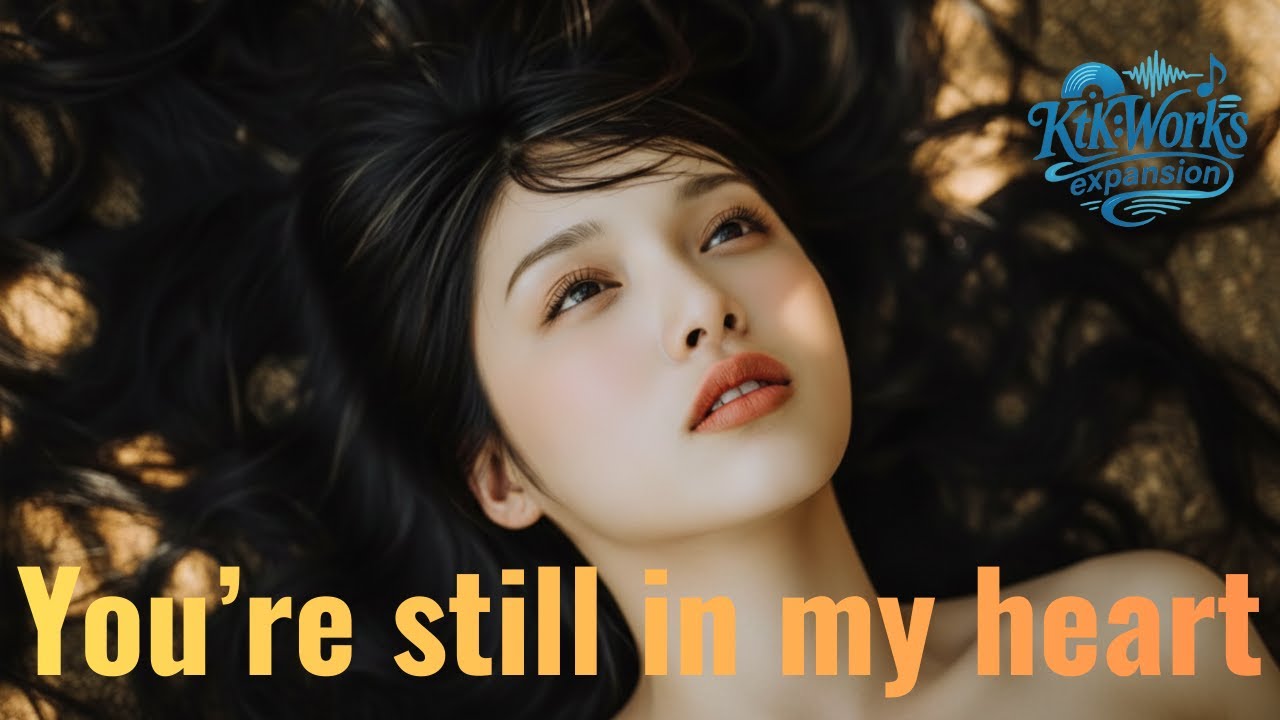 You’re still in my heart
