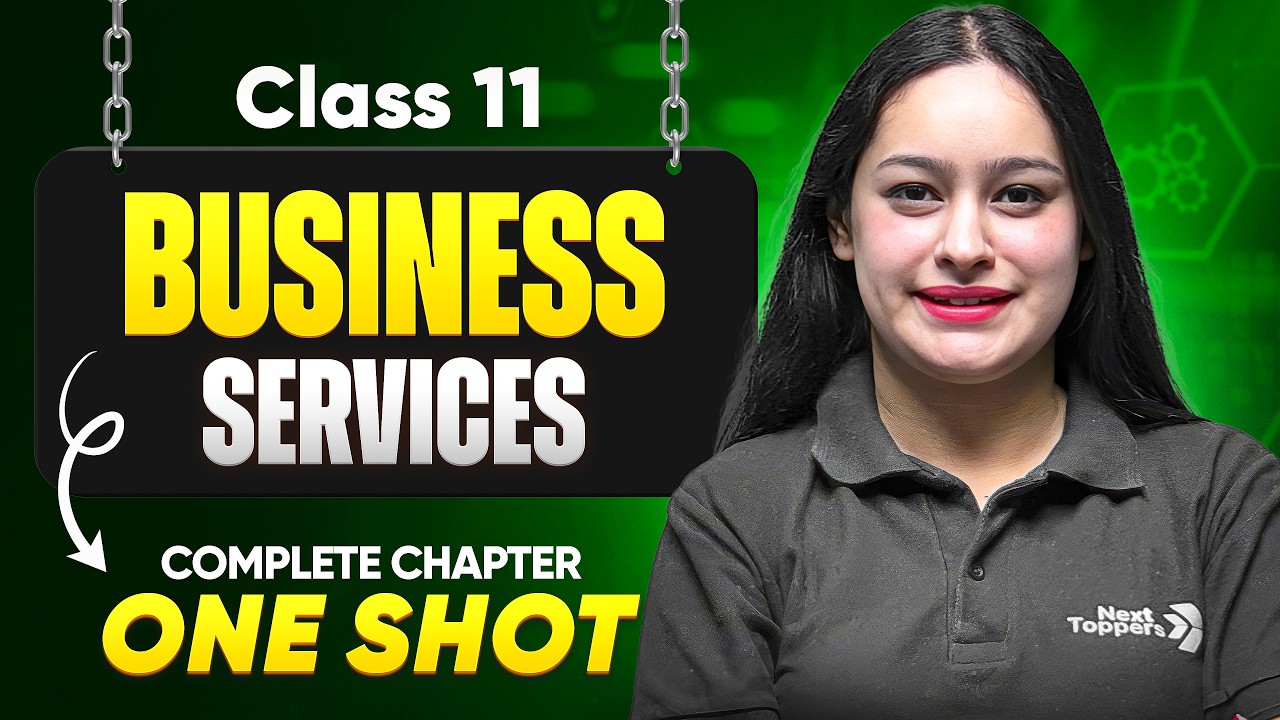 Business Services Class 11 One Shot | NCERT Business Studies Chapter 4 Revision | CBSE 2025-26 Exam