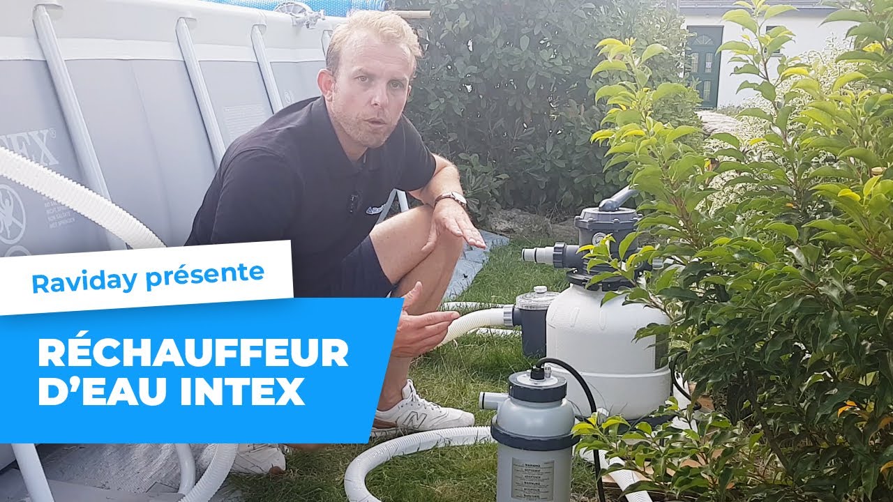 R&eacute;chauffeur d'eau de piscine Intex pr&eacute;sent&eacute; par Raviday