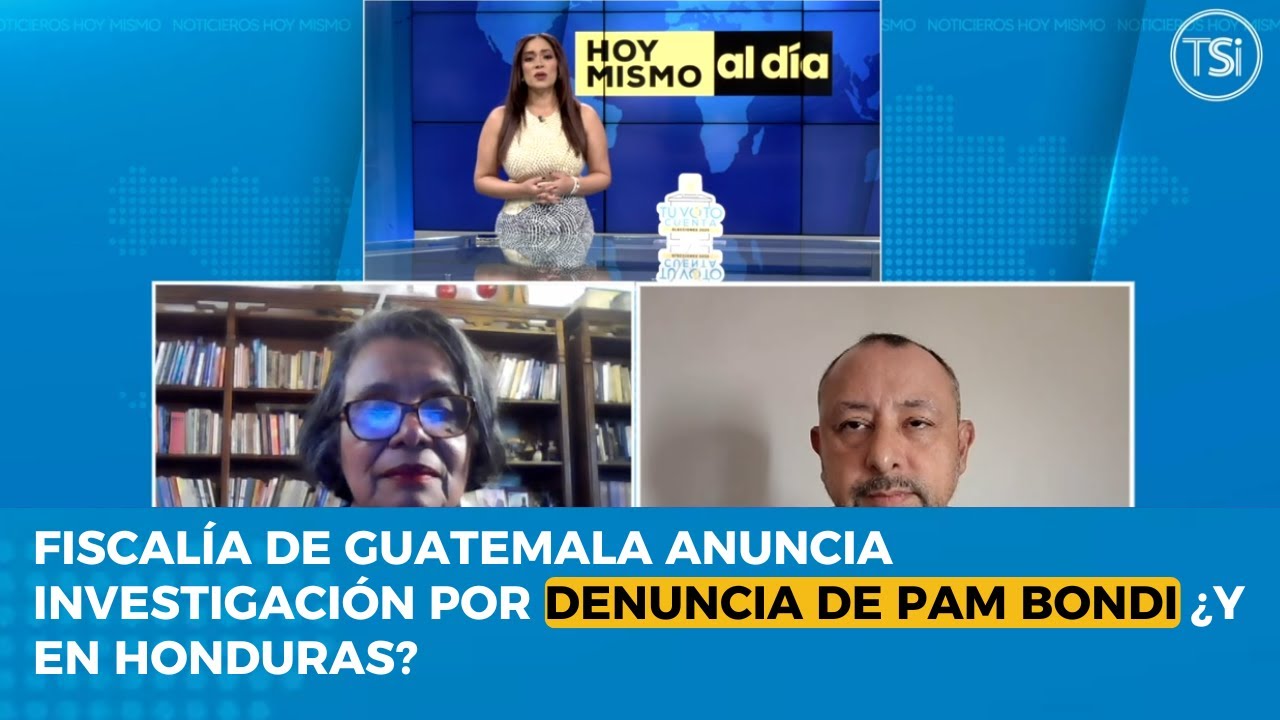 Fiscalía de Guatemala anuncia investigación por denuncia de Pam Bondi ¿Y en Honduras?