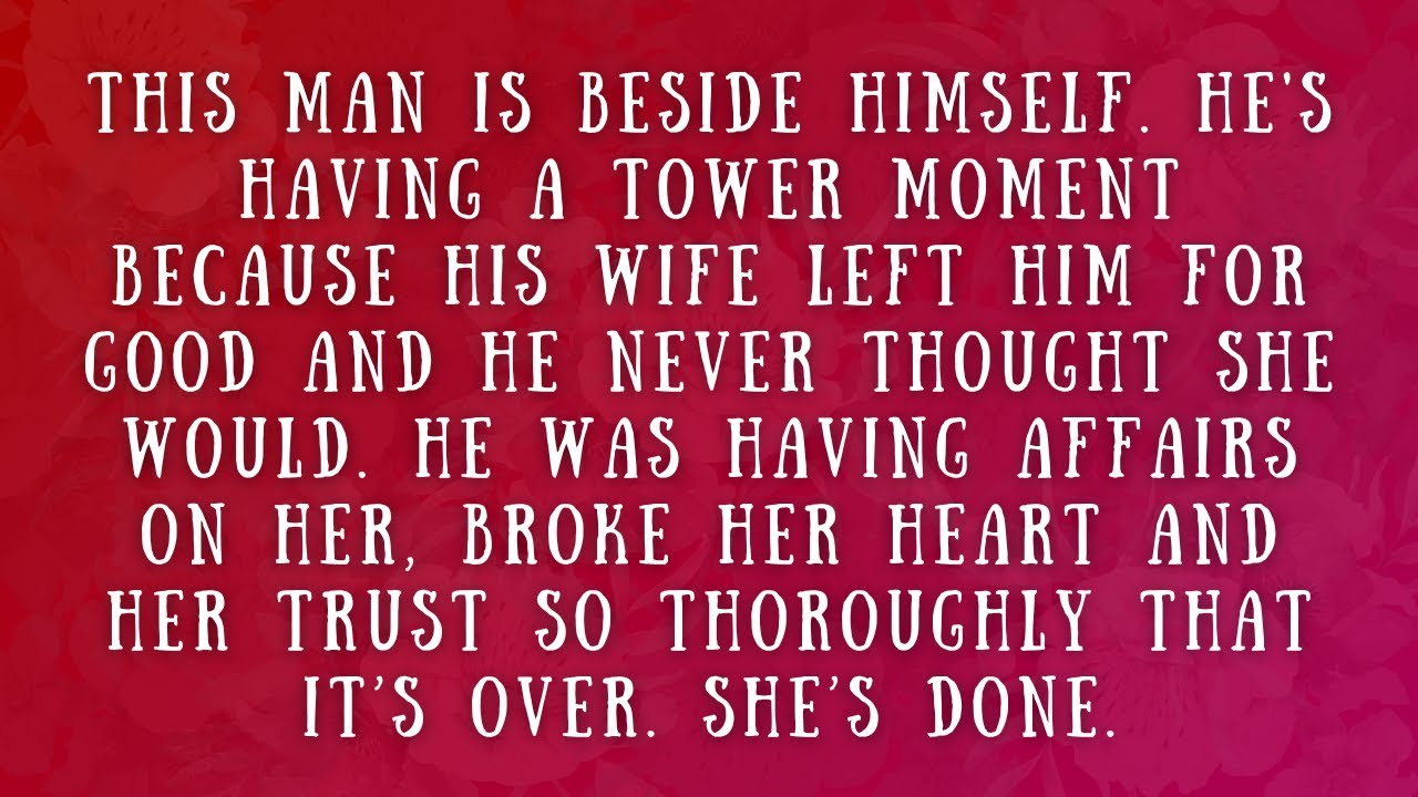 She was everything and he lost her.