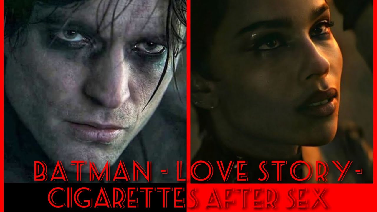 Batman - Robert Pattinson and Zoe Kravitz - Cigarettes after sex - Heavenly