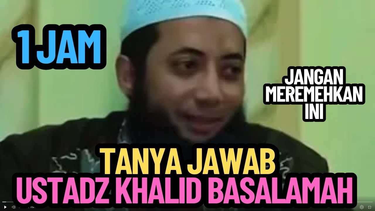 Tanya Jawab Ustadz Khalid Basalamah 1 Jam Bahas Masalah Sehari-hari yang Sering Diremehkan!