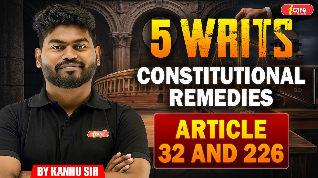 5 Writs of Indian Constitution | Constitutional Remedies | Article 32 and 226 | Polity by Kanhu Sir