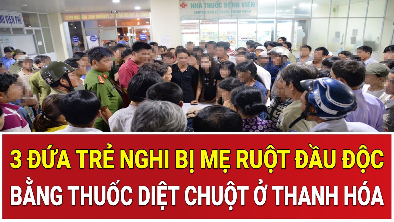 BẢN TIN CHIỀU 21/1: Xôn xao nghi án mẹ ruột đầu độc 3 đứa con bằng thuốc diệt chuột gây chấn động