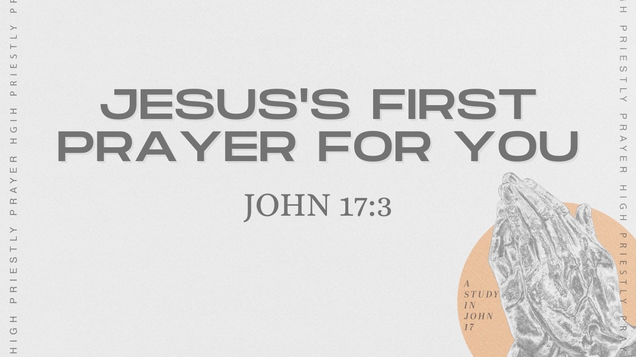Jesus's First Prayer For You | High Priestly Prayer