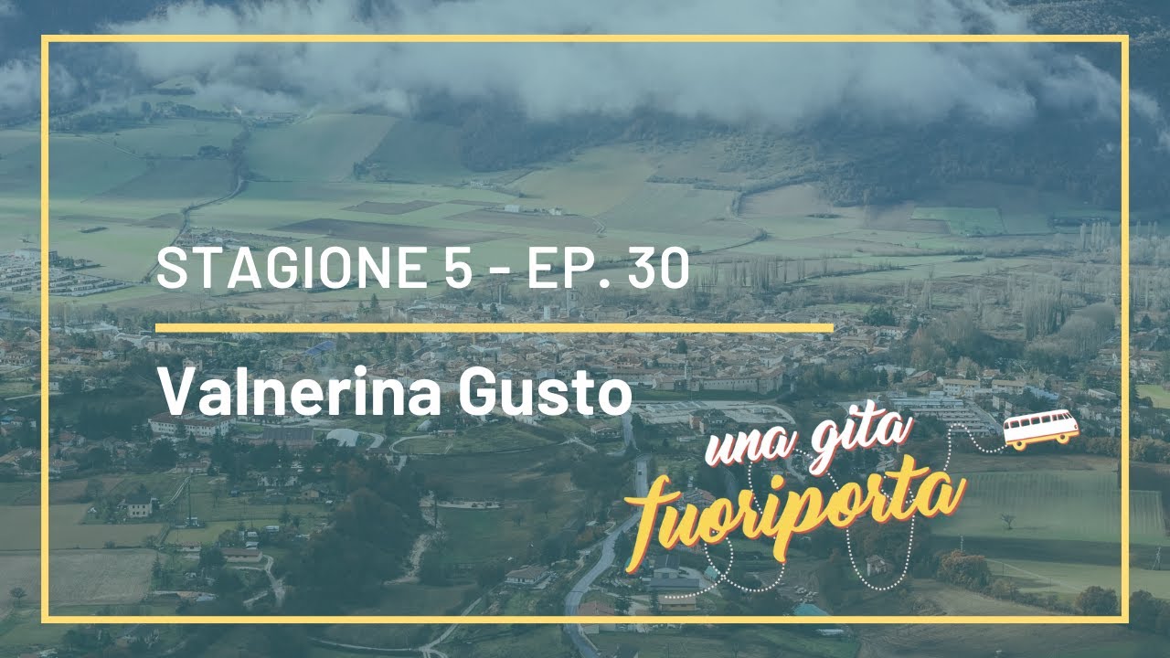 Valnerina Gusto - Una gita fuoriporta - S5 - Ep.30