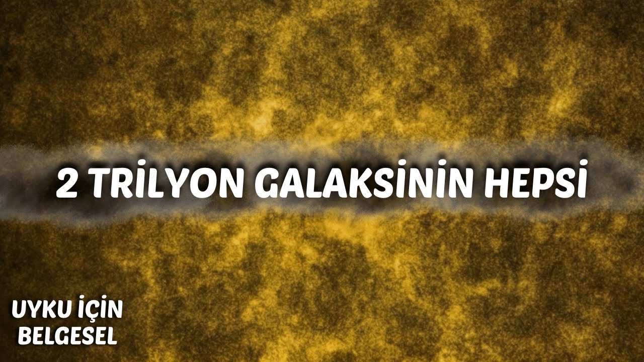 2 Trilyon Galaksi Arasında Bir Yolculuk | Uyku İçin Belgesel