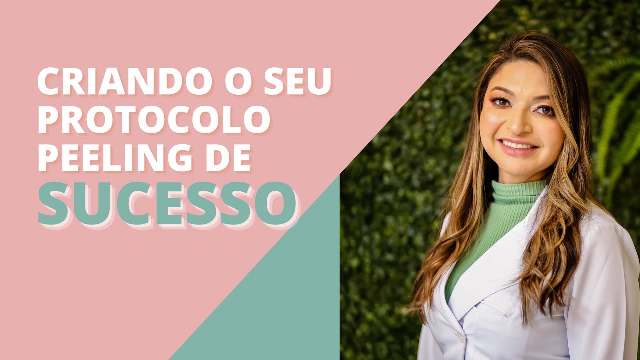 Aula 04  - Criando o seu protocolo peeling de sucesso ( IMERSÃO DE PEELING)