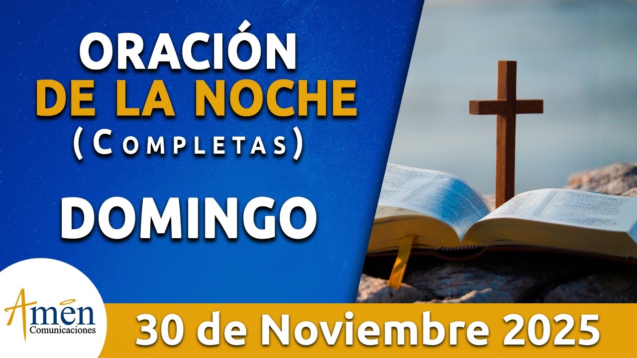 Oración De La Noche Hoy Domingo 30 Noviembre 2025 l Padre Carlos Yepes l Oración de Completas Hoy