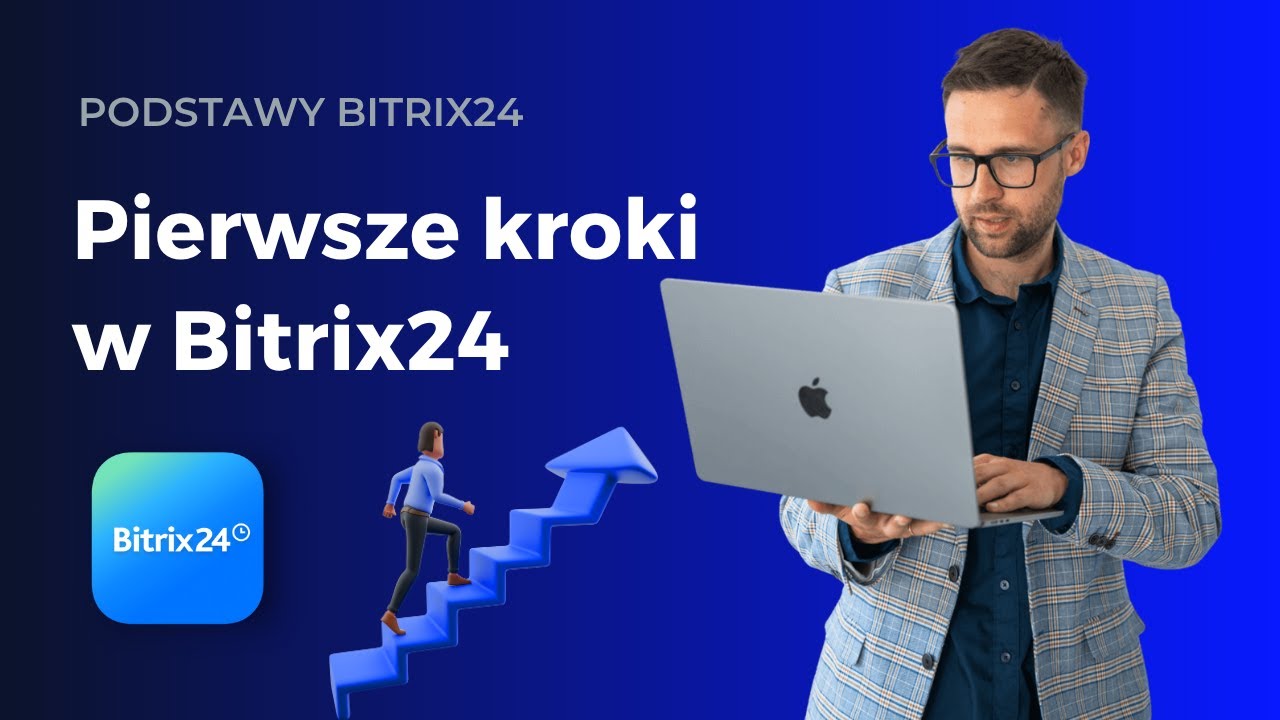 Bitrix24 od podstaw. Pierwsze kroki w systemie