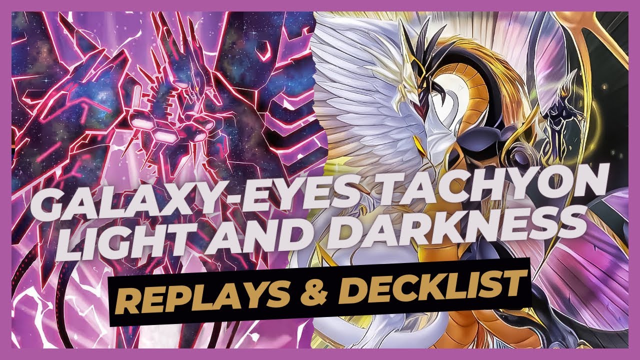 Galaxy-Eyes Tachyon & Light and Darkness Dragon deck | Replays & Decklist
