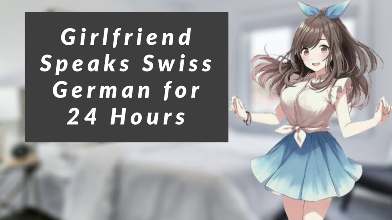 Girlfriend Speaks Swiss German For 24 Hours | Girlfriend ASMR Roleplay | (F4M) Female x Listener