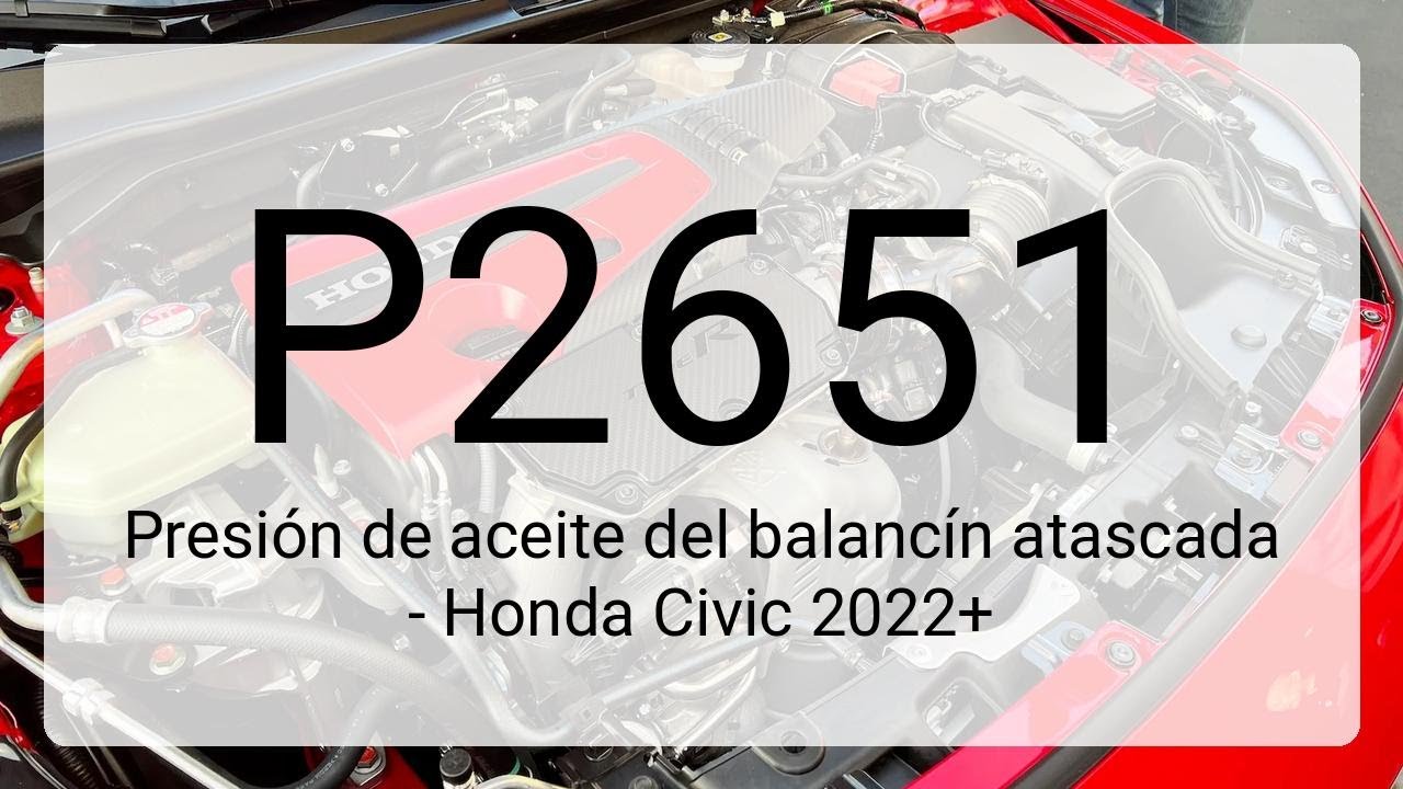 DTC P2651: Presión de aceite del balancín atascada - Honda Civic 2022+