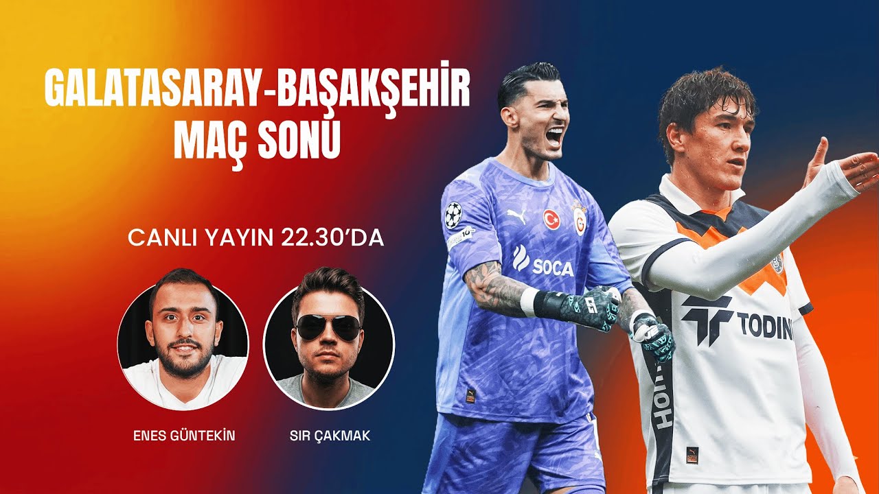 CANLI | Galatasaray - Başakşehir Maç Sonu Değerlendirmesi | Enes Güntekin & Sir Çakmak 🔴