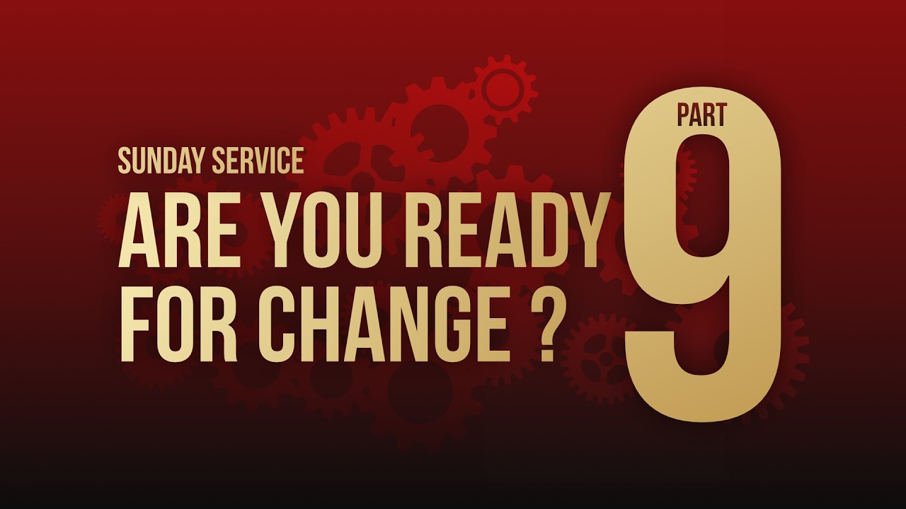 Sunday Service // Are you Ready for Change Part 9 // 22-02-2026
