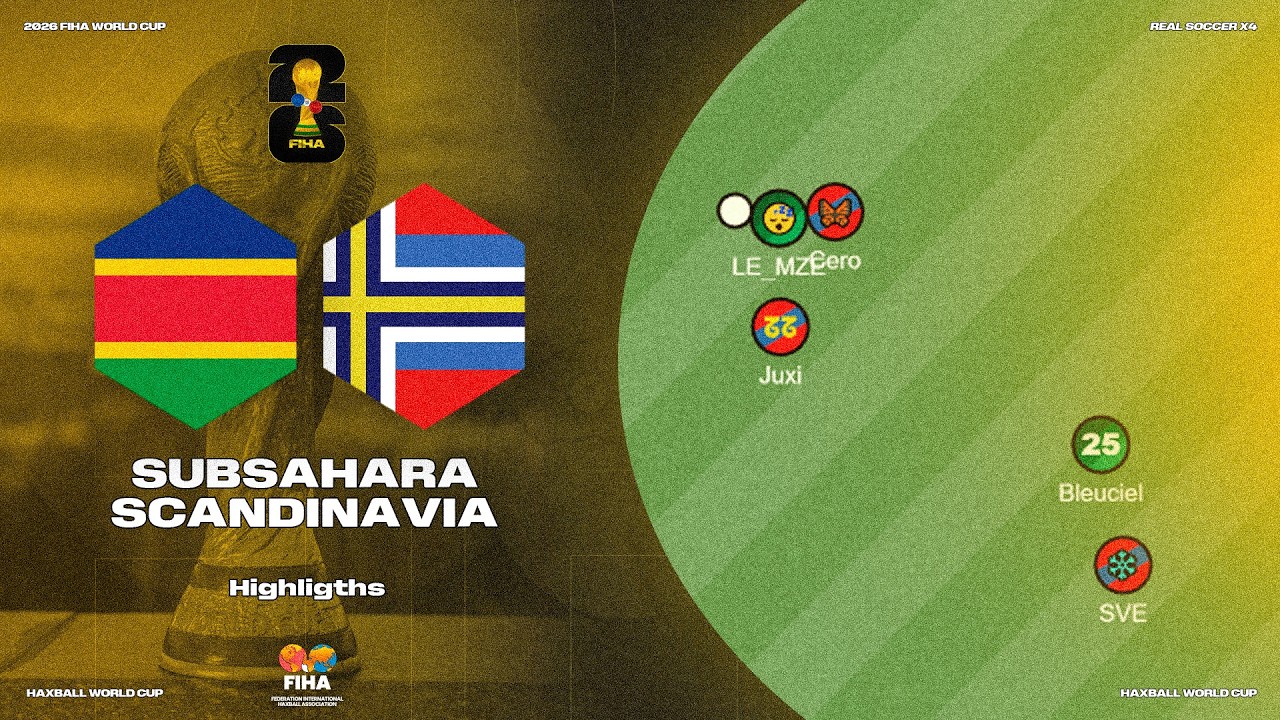 🌍 SUBSAHARA vs SCANDINAVIA 🇪🇺 I HAXBALL WORLD CUP RSX4 2026 🏆🌍