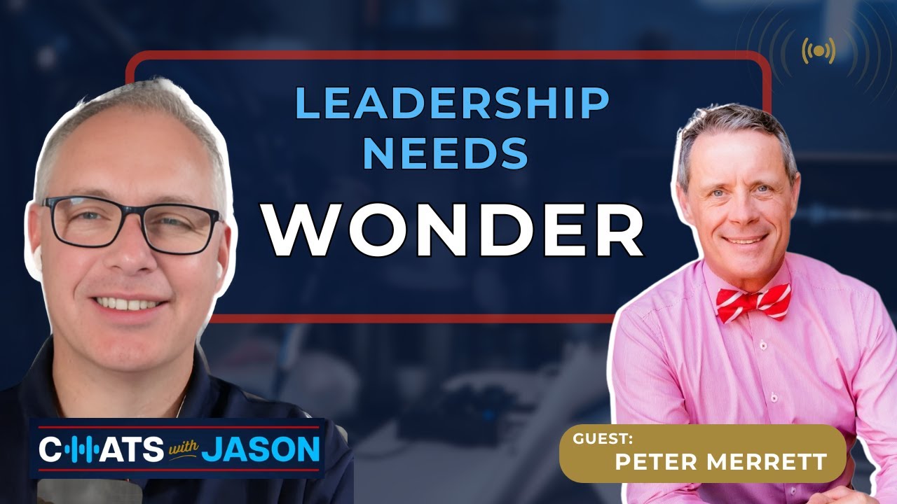 Bringing Wonder Back to Work | Leadership, Culture & Service with Peter Merritt