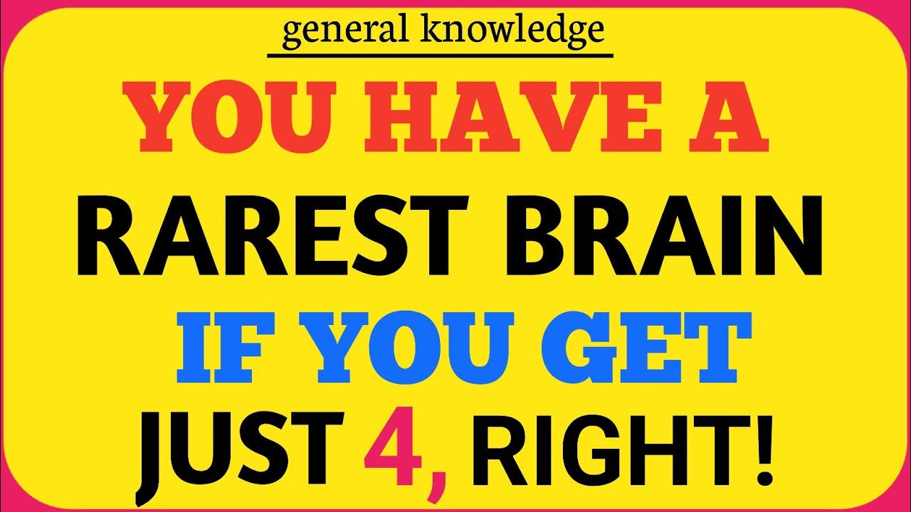 YOU HAVE A RAREST BRAIN IF YOU GET JUST 4, RIGHT! 