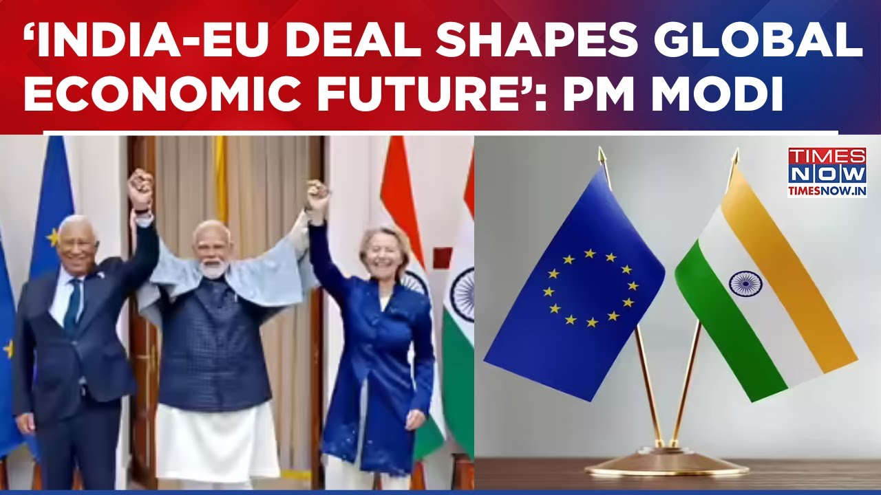 'India-EU Deal Will Shape Trade, Investment, Innovation & Prosperous Economic Future': PM Modi