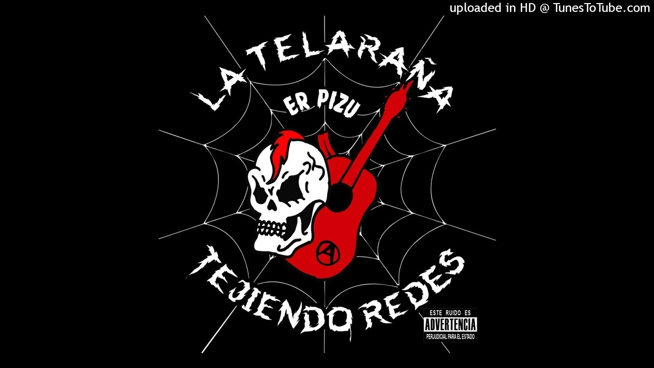 El Miedo Lo Tienen Ellos - Er Pizu (La Telaraña Tejiendo Redes)