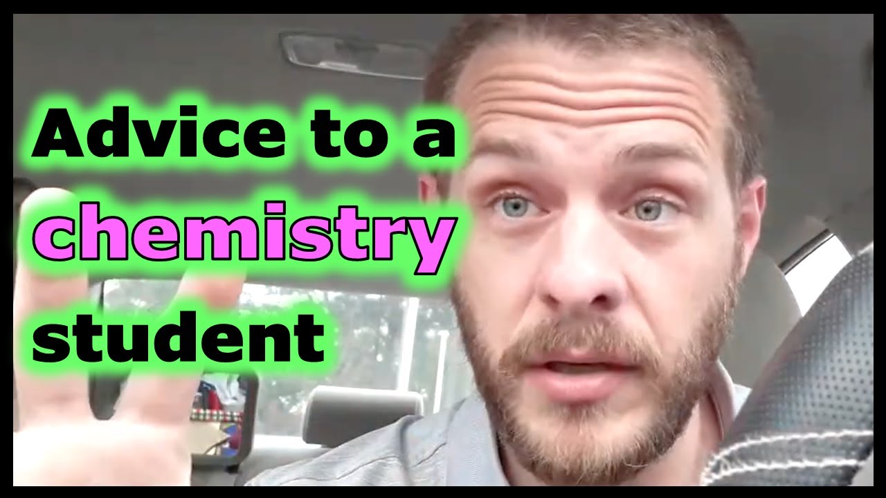Advice to a chemistry student in under three minutes!