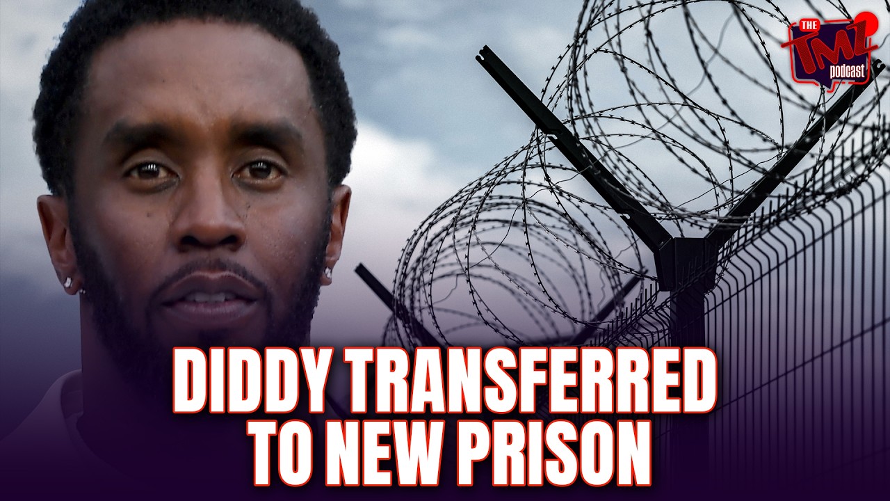 Diddy Transferred To New Federal Prison | The TMZ Podcast