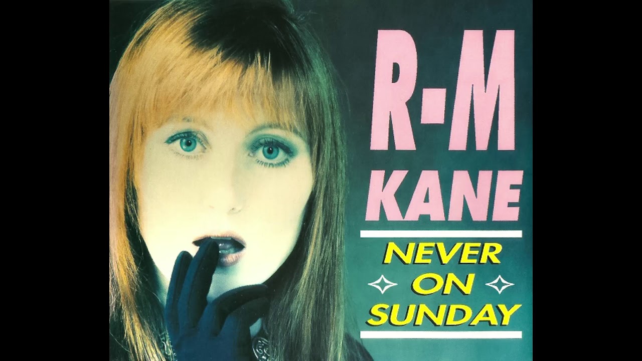 R-M Kane - 'Never On Sunday [7'' Radio Mix]' (1992)