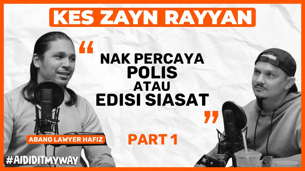 Abg Lawyer Kes Adik Zayn Rayyan, Abg Belon & Kuasa Untuk Rakyat | AIDIDITMYWAY EP 21 1/3