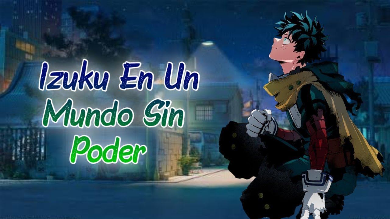 Izuku En Un Mundo Sin Poder [Capítulo 1]