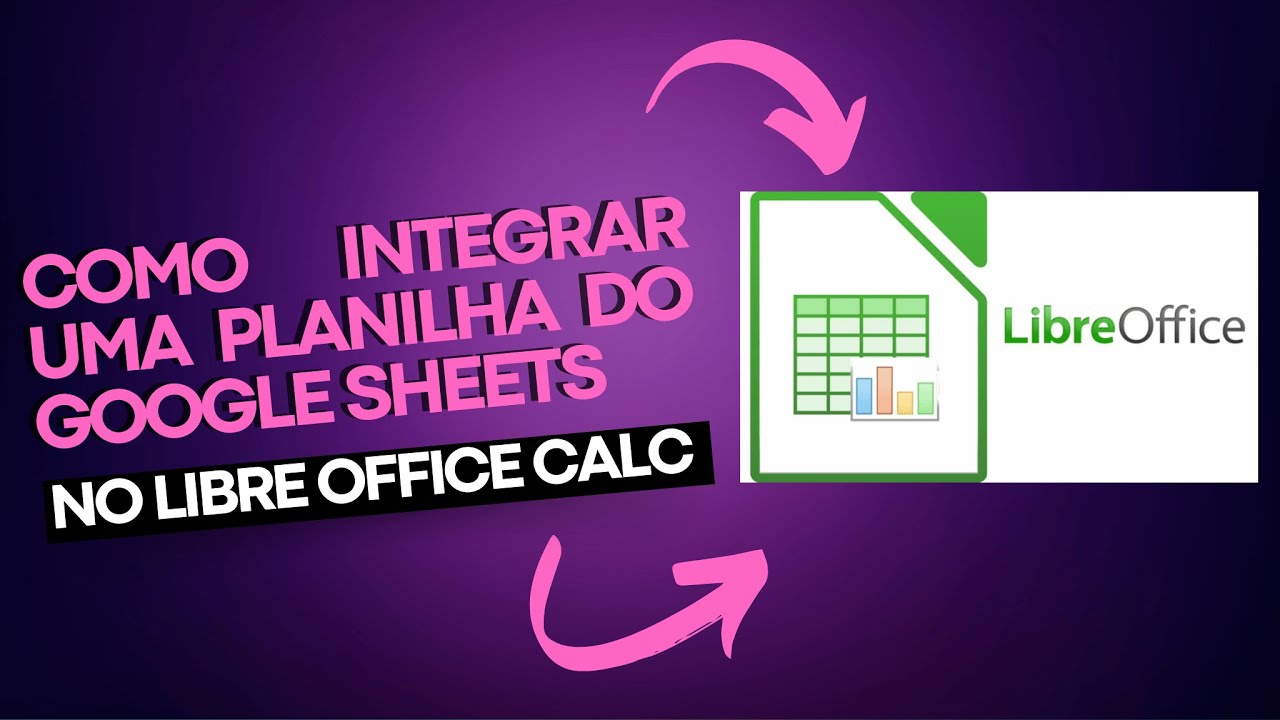 Como Integrar uma Planilha do Google Sheets no LibreOffice Calc