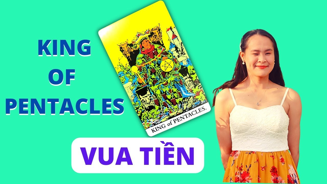 Ý nghĩa lá KING OF PENTACLES - VUA TIỀN - Đọc Tarot Tình Cảm & Công Việc