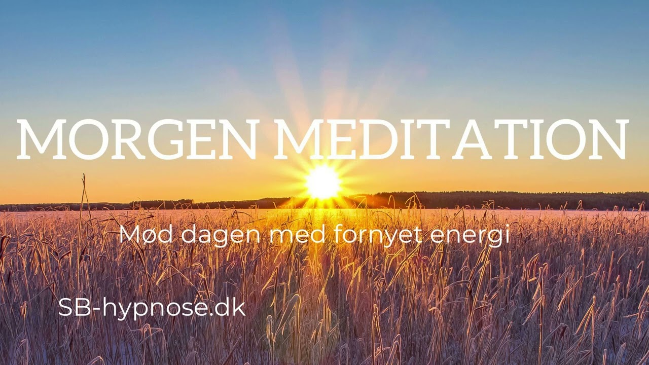 Morgen meditation -  mød din dag med fornyet energi