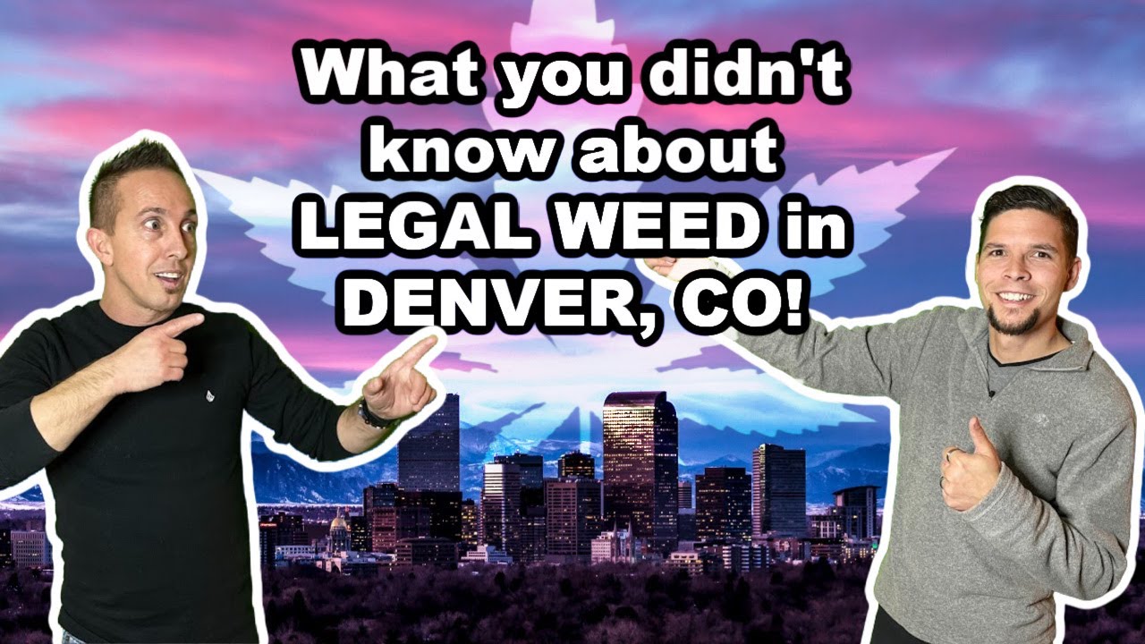 What you should know about LEGAL WEED in DENVER, CO for 2021-