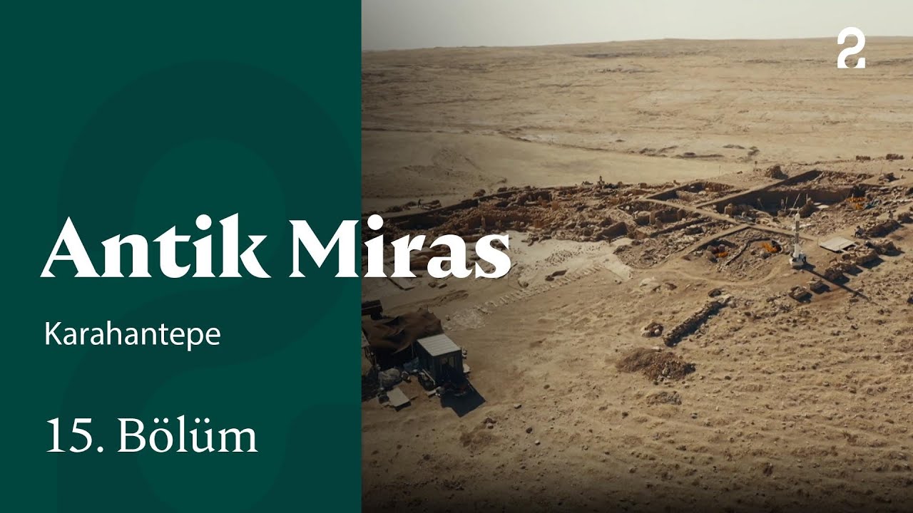 Karahantepe | Antik Miras | 15. Bölüm