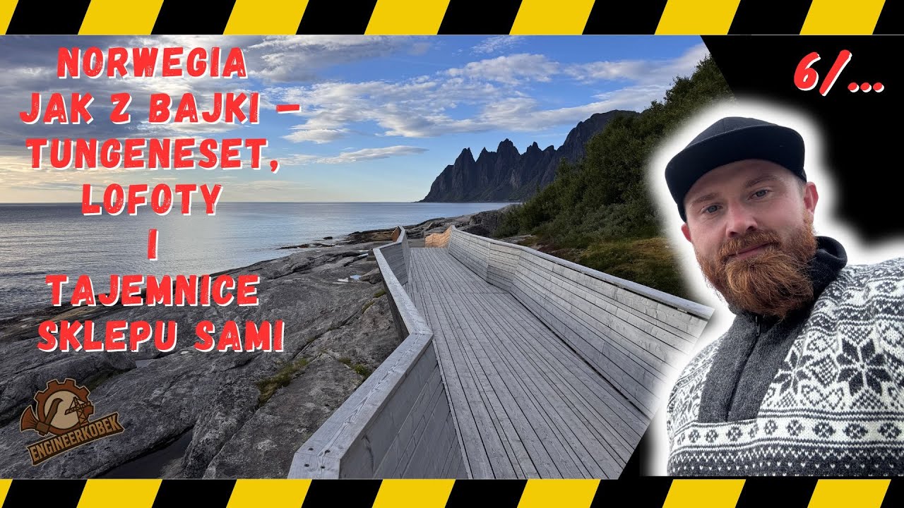 Norwegia jak z bajki &ndash; Tungeneset, Lofoty i SAMI - Tour de Skandynawia  - engineerkobek odc. 6