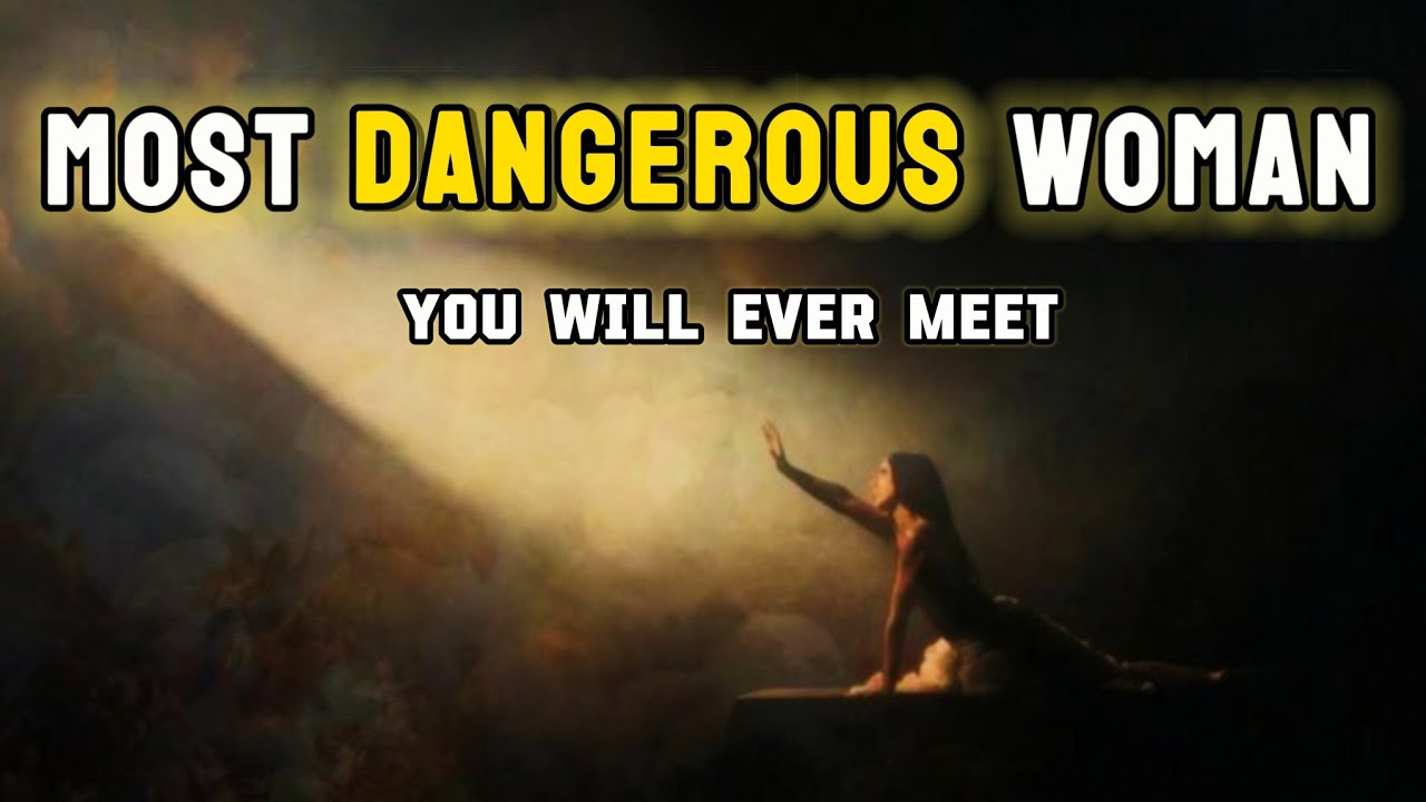 The Most Dangerous Woman Is The One Who Do This Alone 