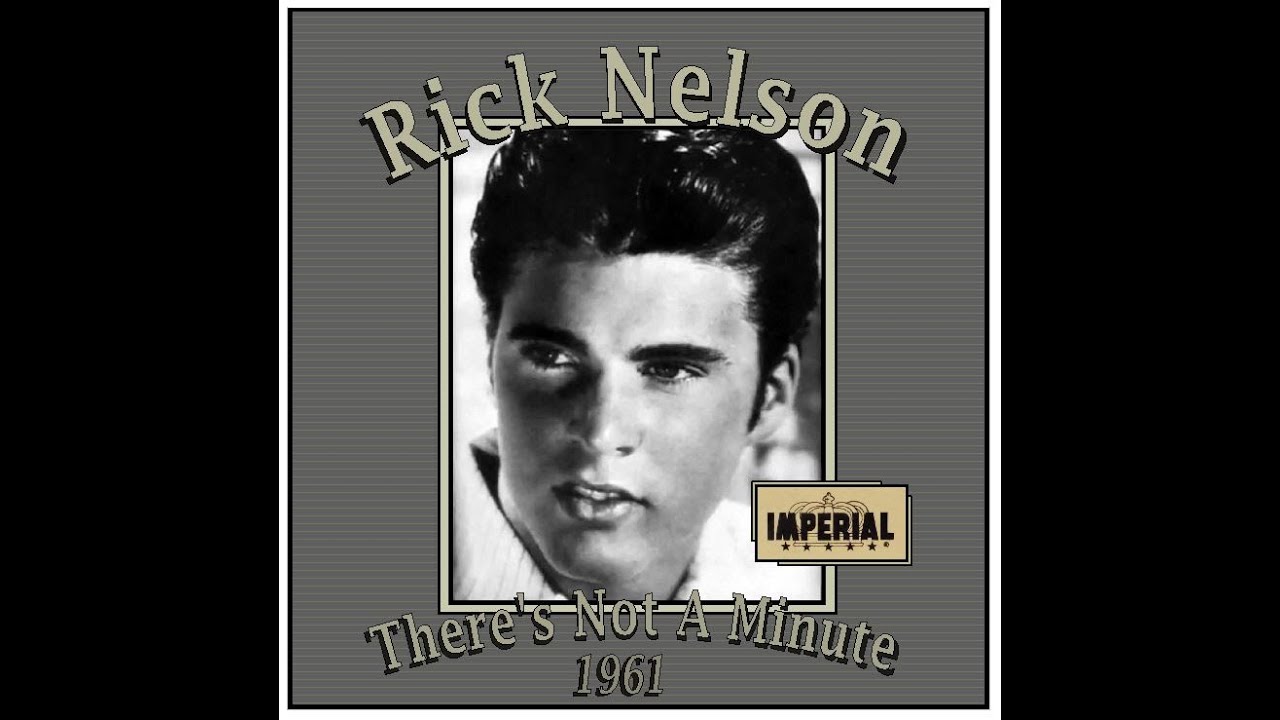 Rick Nelson - There's Not A Minute (1961)