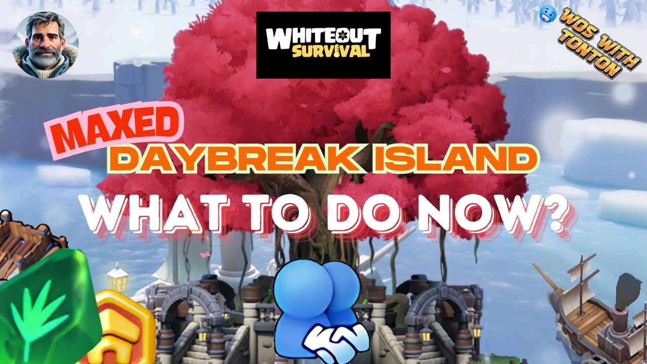 MAXED Daybreak Island - What to do now? - Whiteout Survival with Tonton