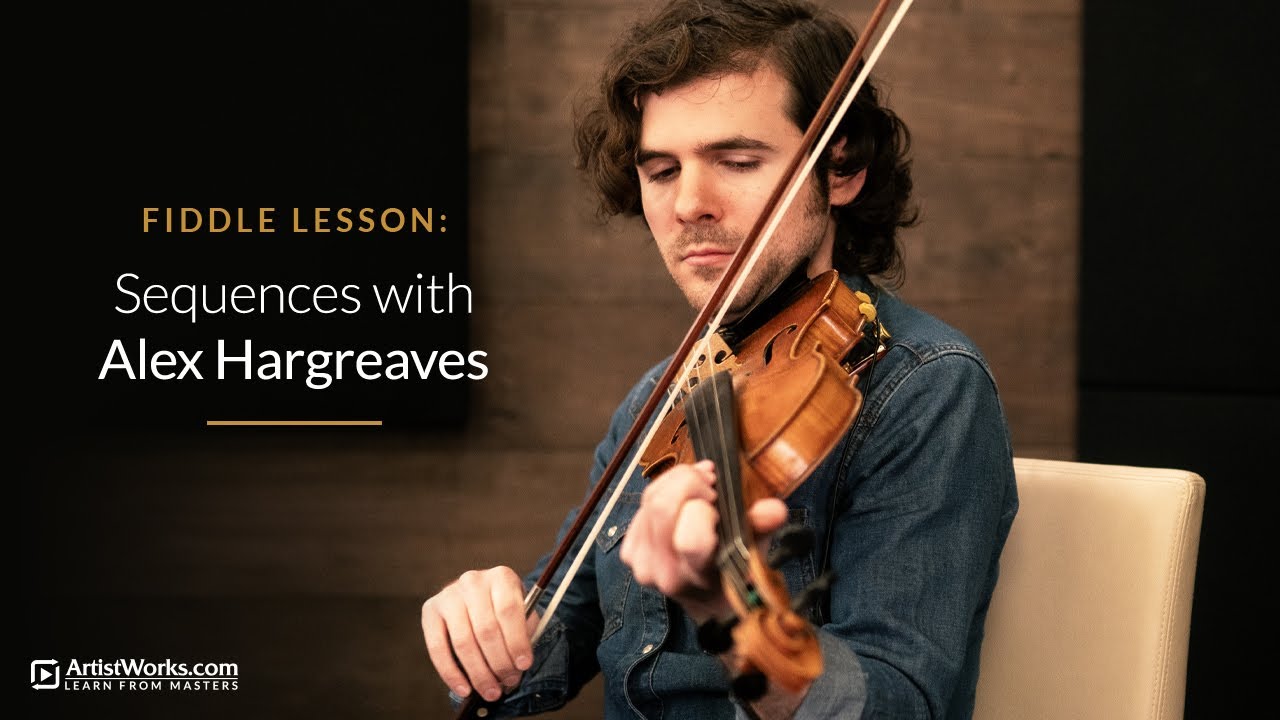 Fiddle Lesson: Sequences with Alex Hargreaves || ArtistWorks