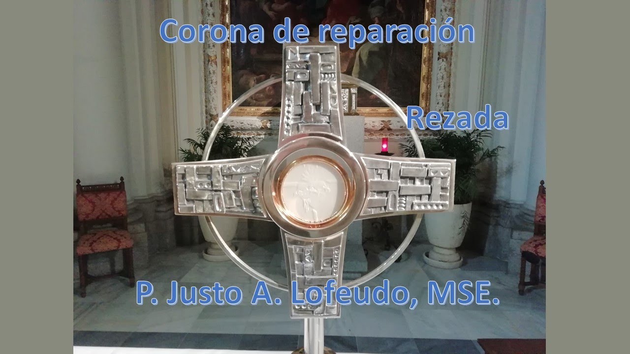 Corona de reparación. Rezada. P. Justo A. Lofeudo, MSE.