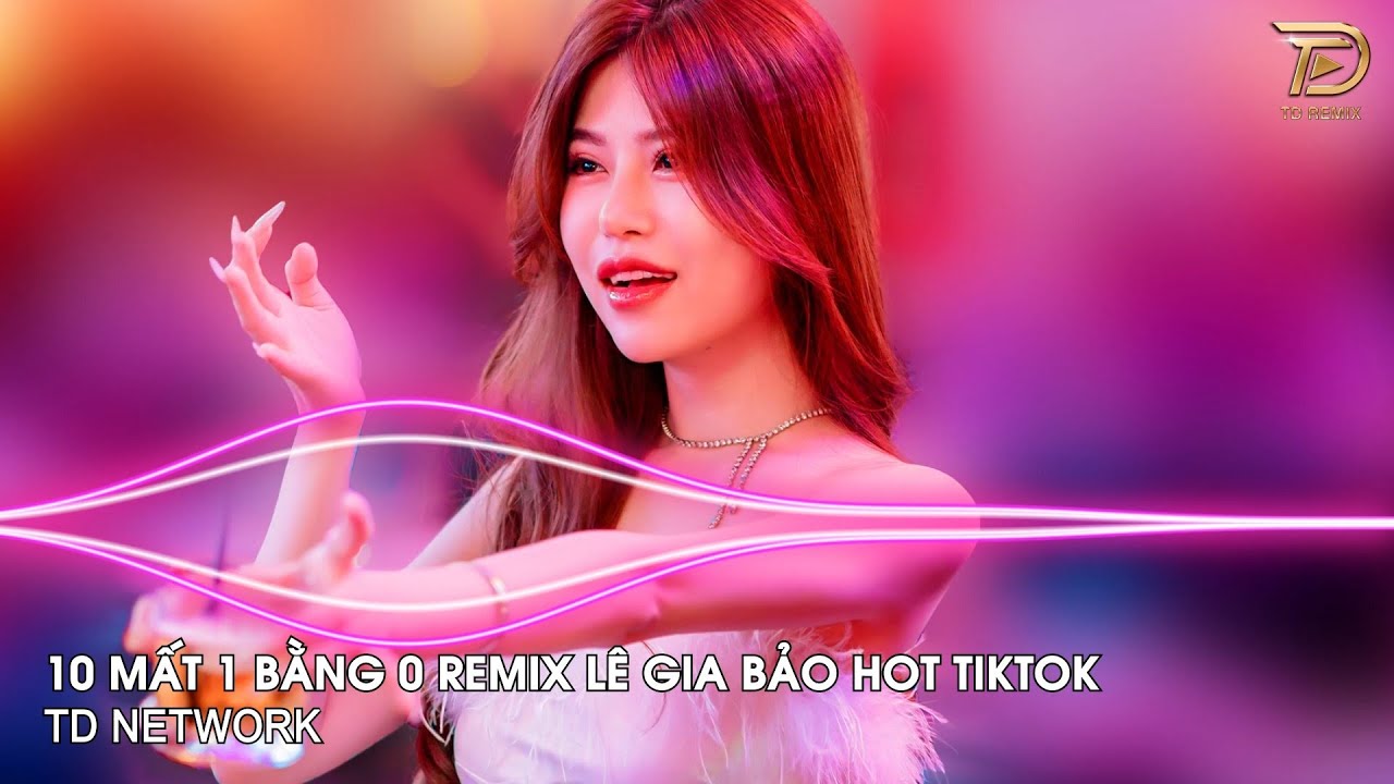 10 Mất 1 Còn Không Remix (TD Network ) ~ Từng Có Tình Yêu Trong Em Vẹn 10 Remix Bass Căng Hot Tiktok