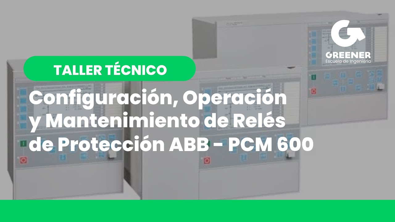Taller: Configuración, Operación y Mantenimiento de Relés de Protección ABB - PCM 600