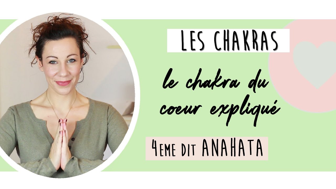 LE CHAKRA DU COEUR (Anahata / 4eme chakra)
