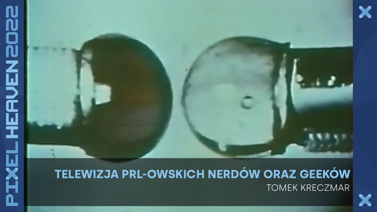 Telewizja PRL-owskich nerdów i geeków @ Pixel Heaven 2022 (pl)