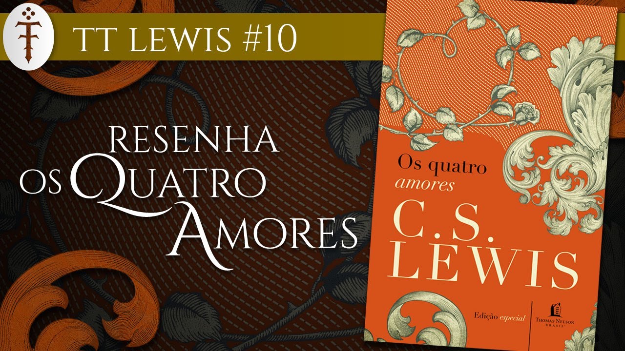Resenha "Os quatro amores" (C.S. Lewis) | TT Lewis 10