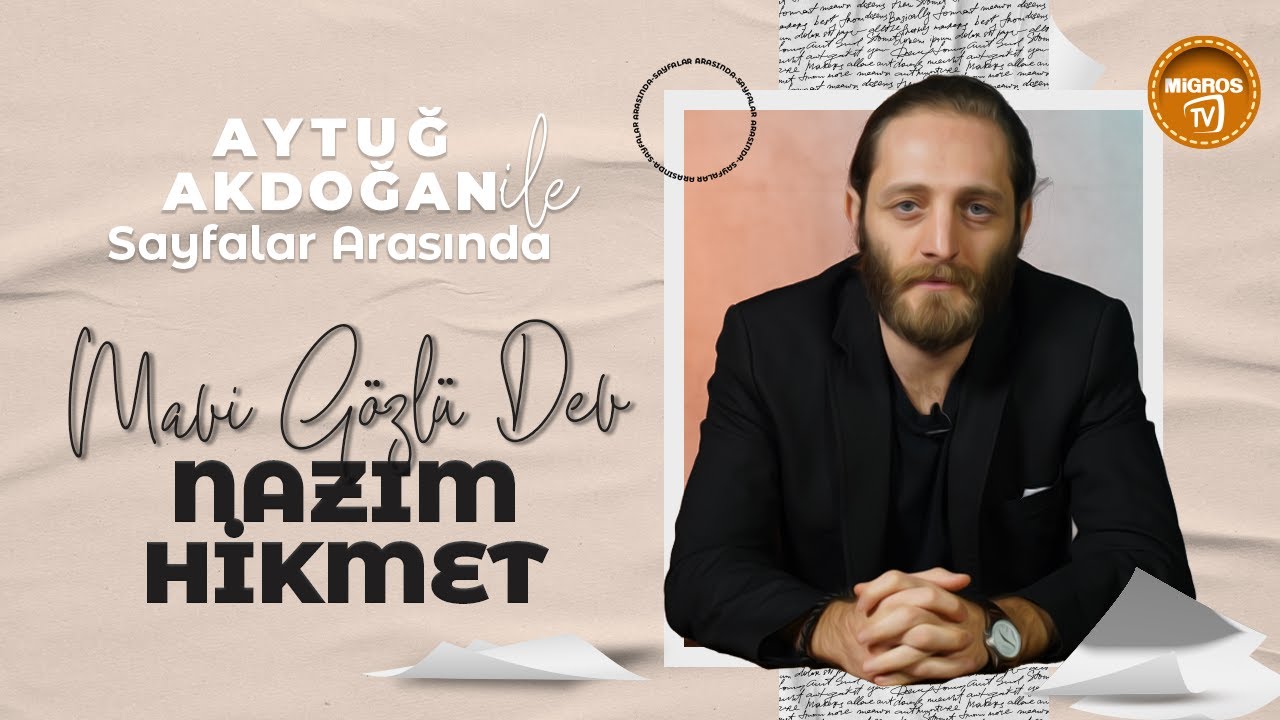 Aytuğ Akdoğan ile Sayfalar Arasında: Mavi Gözlü Dev: Nazım Hikmet